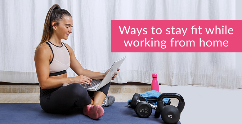 Ways to Stay Fit During Work from Home