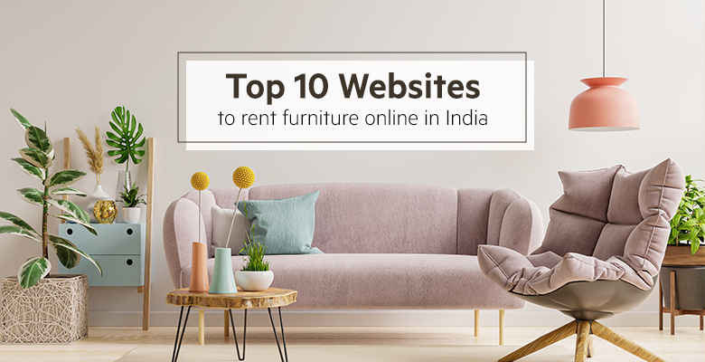 Top 10 Sites to Rent Furniture Online in India