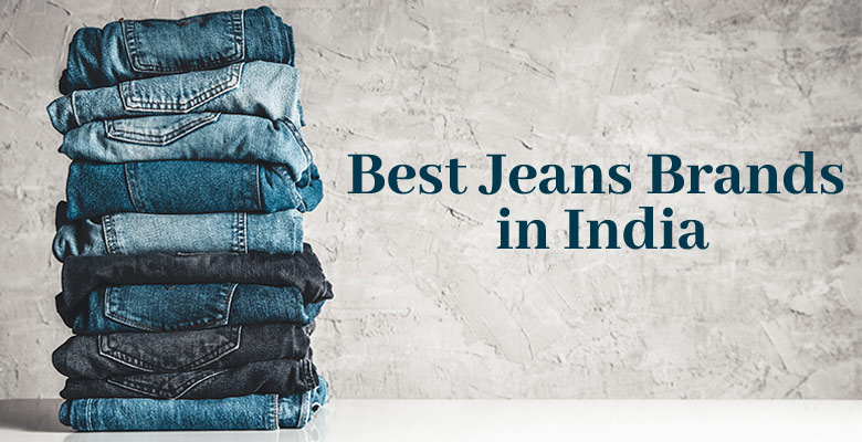 Top 10 Jeans Brands in India| 10 Best Jeans Brands in India