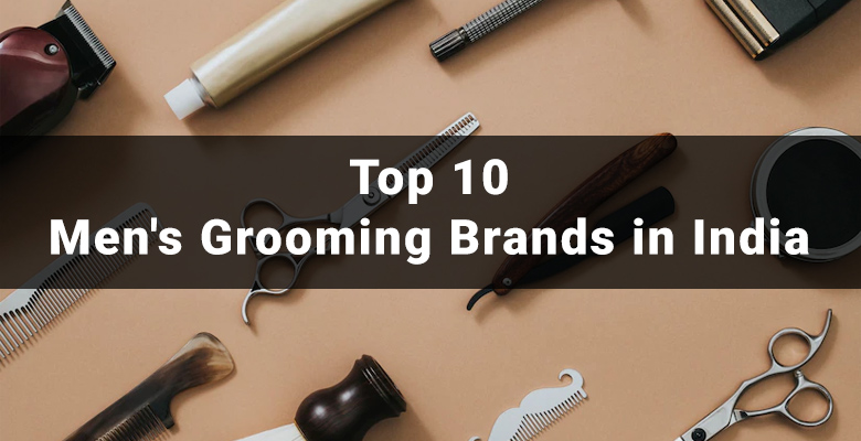 Top 10 Men's Grooming Brands in India