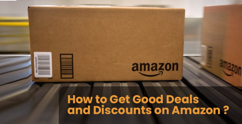 How to Get Good Deals and Discounts on Amazon