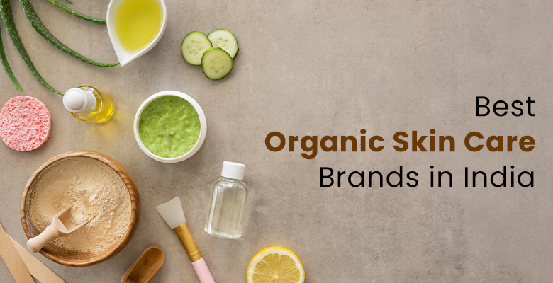 Best Organic Skincare Brands in India