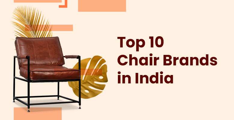 Top 10 Chair Brands in India