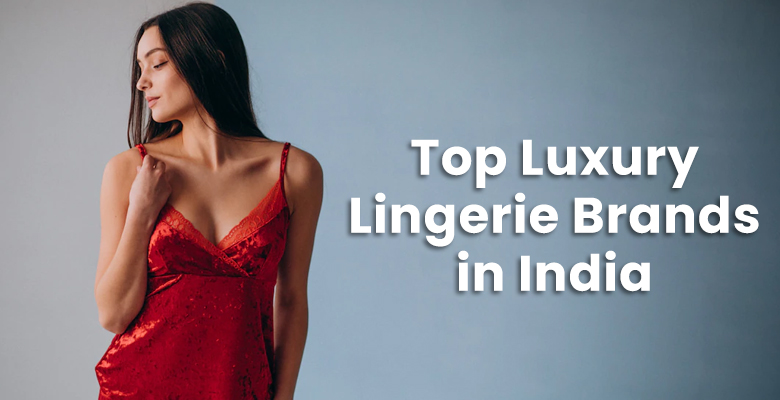 Top Luxury Lingerie Brands in India