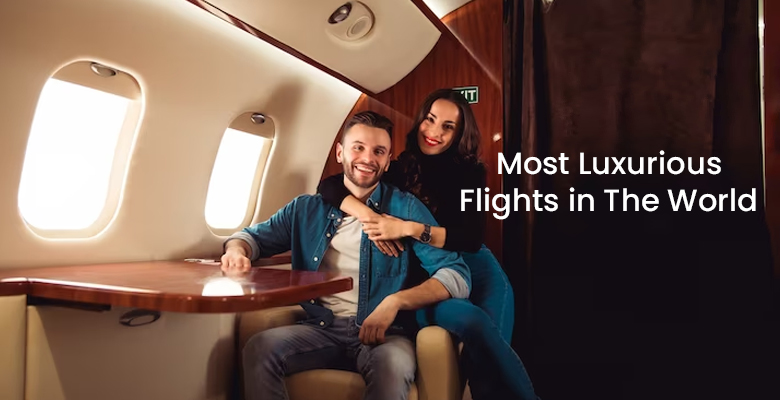 Most Luxurious Flights in The World