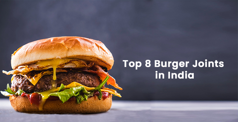 Top 8 Burger Joints in India
