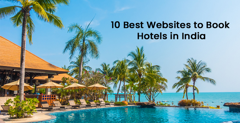 10 Best Websites to Book Hotels in India