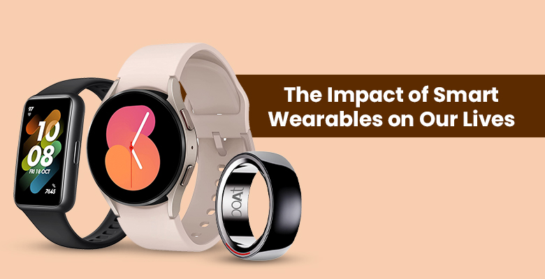 The Impact of Smart Wearables on Our Lives