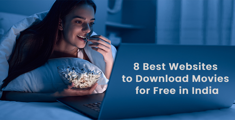 8 Best Websites to Download Movies for Free in India