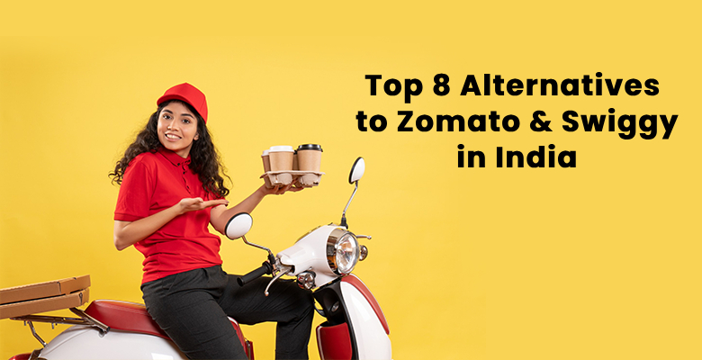 Top 8 Alternatives to Zomato & Swiggy in India