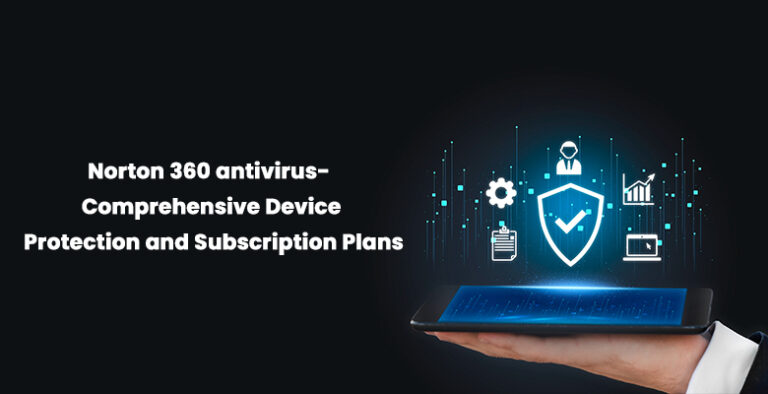 Norton 360 antivirus - Device Protection and Subscription Plans