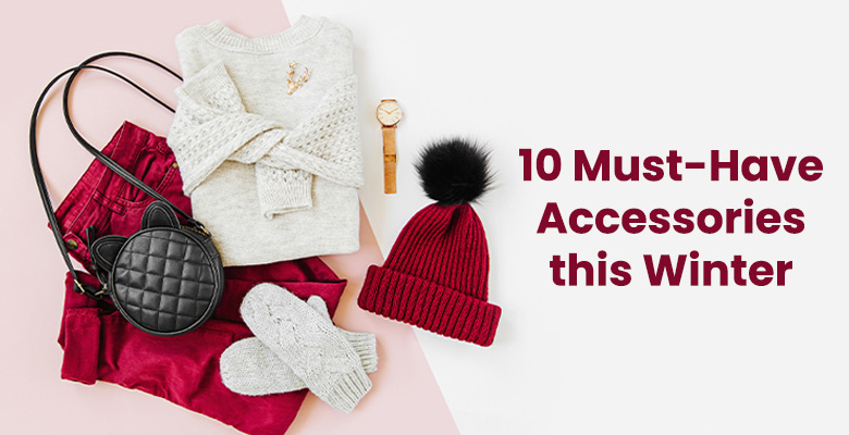 10 Must-Have Accessories this Winter