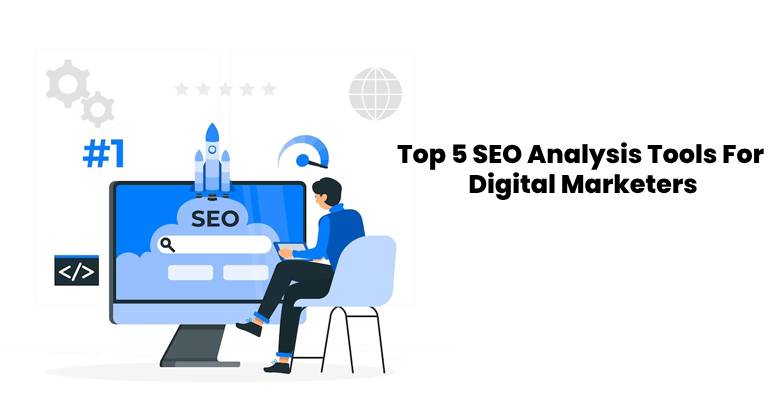 Top 5 SEO Analysis Tools for Digital Marketers