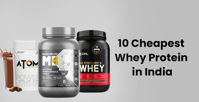 10 Cheapest Whey Protein in India