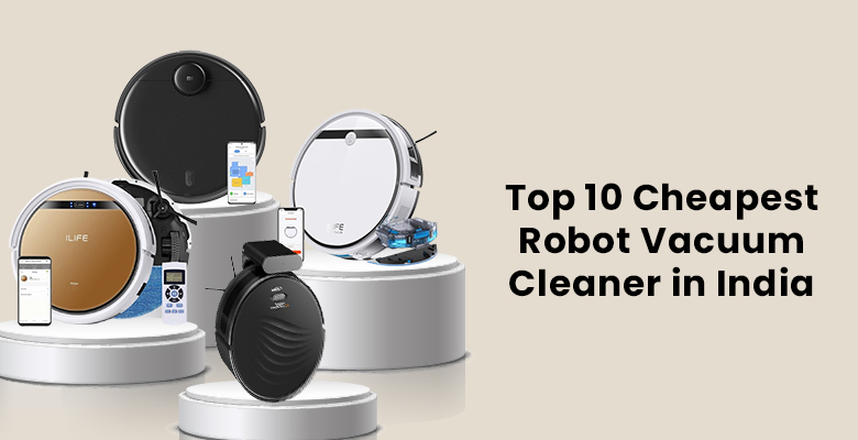 Top 10 Cheapest Robot Vacuum Cleaner in India