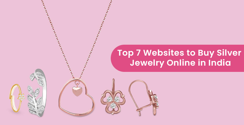 Top 7 Websites to Buy Silver Jewelry Online in India