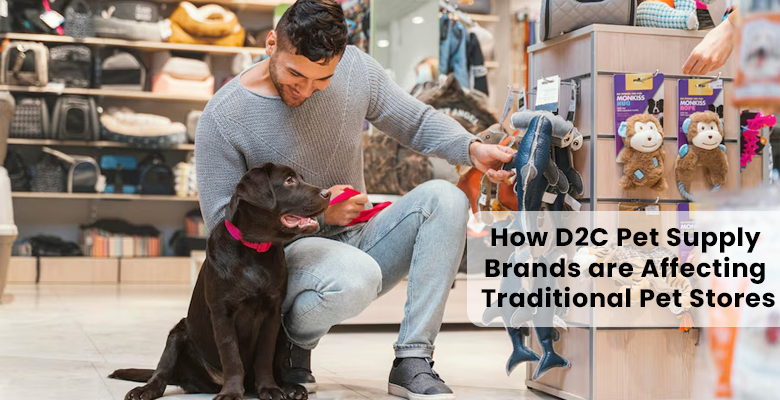 How D2C Pet Supply Brands are Affecting Traditional Pet Stores
