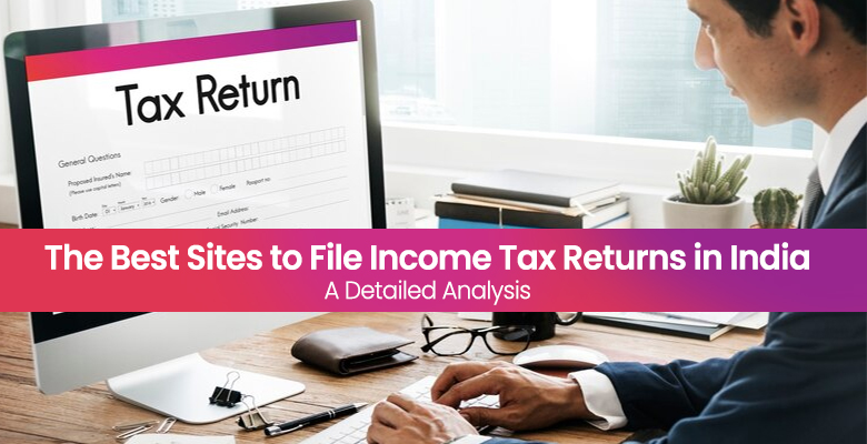 The Best Sites to File Income Tax Returns in India