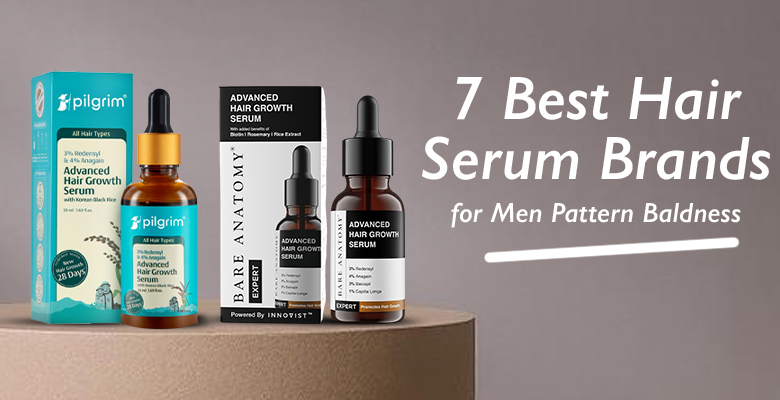 7 Best Hair Serum Brand for Men Pattern Baldness
