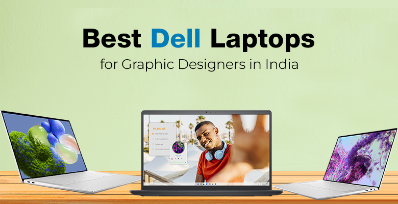 Best Dell Laptops for Graphic Designers in India