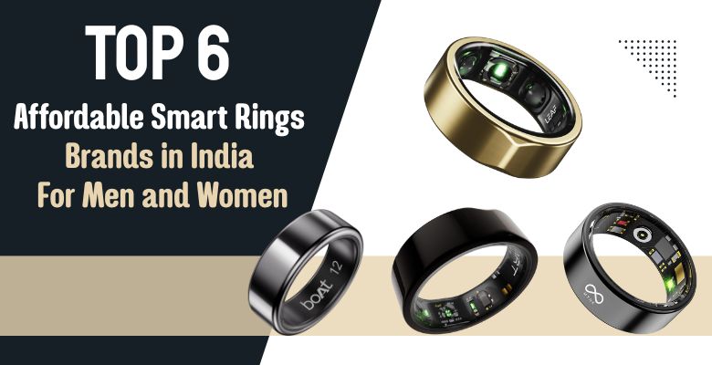 Top 6 Affordable Smart Rings Brands in India For Men and Women

