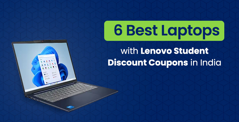 6 Best Laptops with Lenovo Student Discount Coupons in India