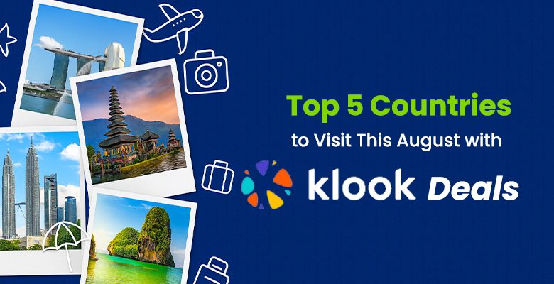 Top 5 Countries to Visit This August with Klook Deals
