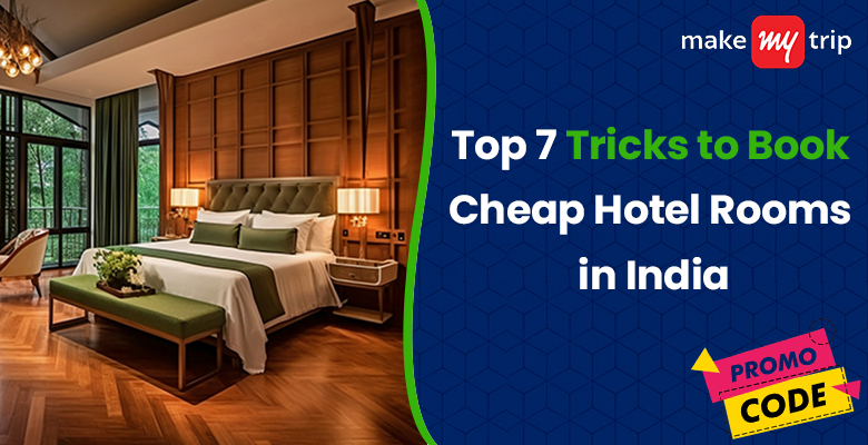 Top 7 tricks to book cheap hotel rooms in India