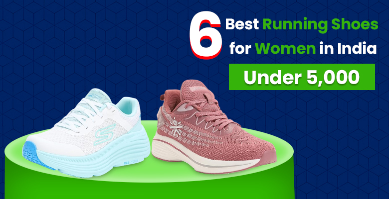 6 Best Running Shoes for Women in India Under 5000    