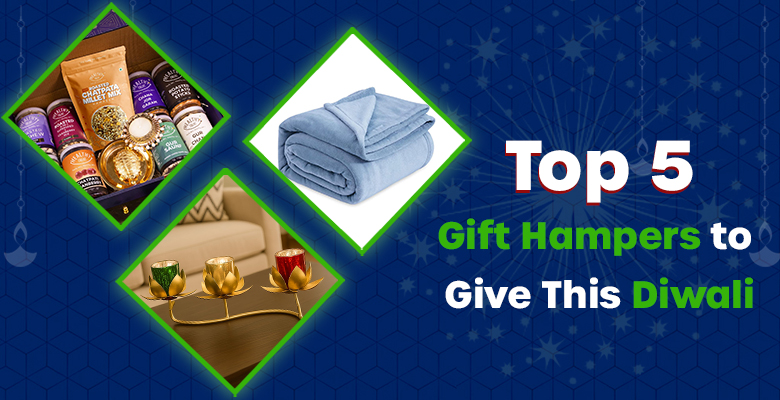 Top 5 Gift Hampers to Give This Diwali