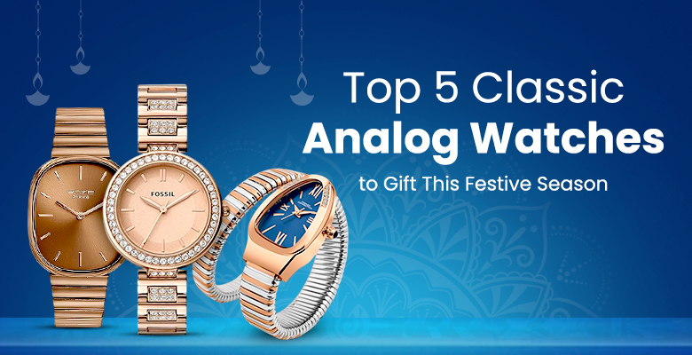 Top 5 Classic Analog Watches to Gift This Festive Season