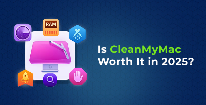 Is CleanMyMac Worth It In 2025?