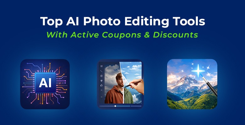 Top AI Photo Editing Tools with Active Coupons & Discounts