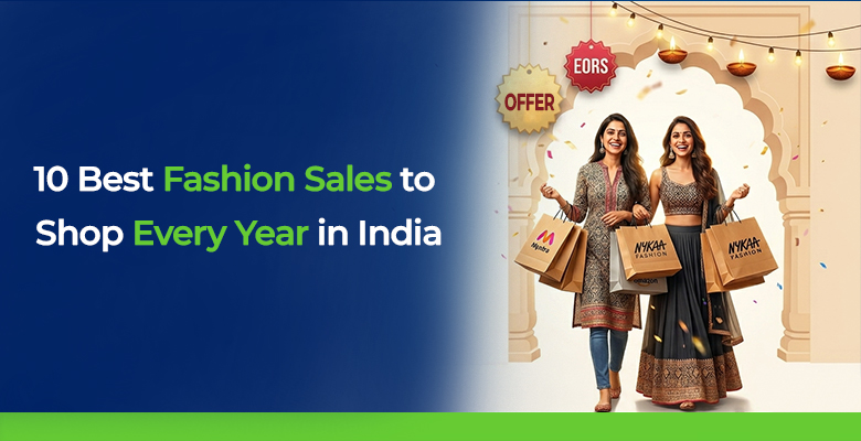 10 Best Fashion Sales to Sales to Shop Every Year in India