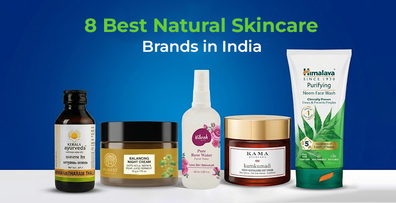 8 Best Natural Skincare Brands in India