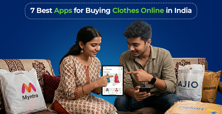 7 Best Apps for Buying Clothes Online in India