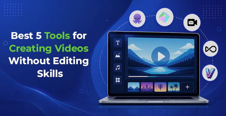 Best 5 Tools for Creating Videos Without Editing Skills