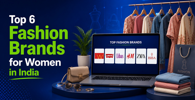 Top 6 Fashion Brands for Women in India