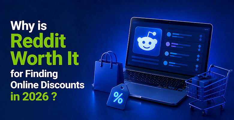 Why is Reddit Worth It for Finding Online Discounts in 2026?